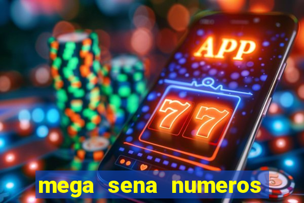 mega sena numeros que mais saem